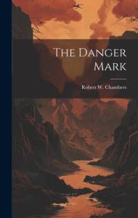 The Danger Mark av Robert W Chambers