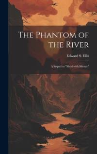 The Phantom of the River av Edward S Ellis