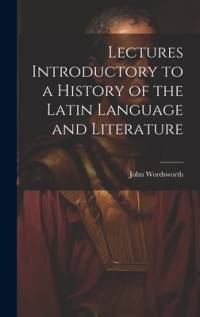 Lectures Introductory to a History of the Latin Language and Literature av John Wordsworth