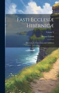 Fasti Ecclesiæ Hibernicæ av Henry Cotton