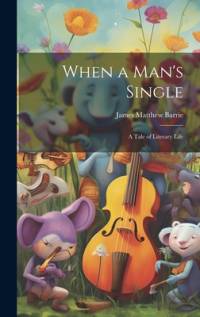 When a Man's Single av James Matthew Barrie