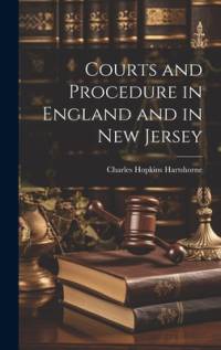 Courts and Procedure in England and in New Jersey av Charles Hopkins Hartshorne