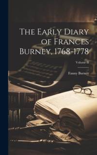 The Early Diary of Frances Burney, 1768-1778; Volume II av Fanny Burney