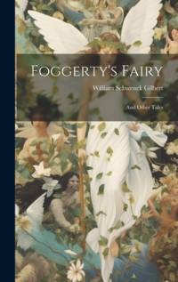 Foggerty's Fairy by William Schwenck Gilbert