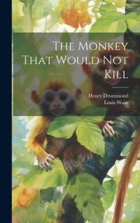 The Monkey That Would not Kill av Henry Drummond