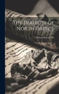 The Dialects of North Greece av Herbert Weir Smyth