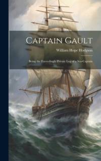 Captain Gault; Being the Exceedingly Private Log of a Sea-Captain av William Hope Hodgson