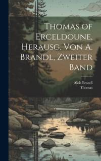 Thomas of Erceldoune, Herausg. Von A. Brandl, Zweiter Band av Thomas