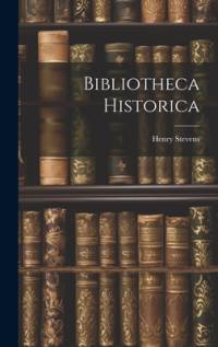 Bibliotheca Historica av Henry Stevens