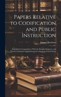 Papers Relative to Codification and Public Instruction av Jeremy Bentham