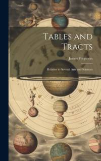 Tables and Tracts av James Ferguson
