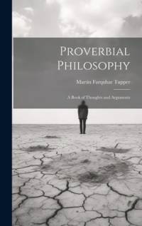 Proverbial Philosophy av Martin Farquhar Tupper