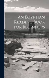 An Egyptian Reading Book for Beginners av E a Wallis Budge