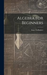 Algebra for Beginners av Isaac Todhunter