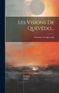 Les Visions De Quévédo... av Francisco de Quevedo