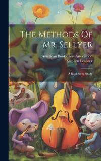 The Methods Of Mr. Sellyer av Stephen Leacock