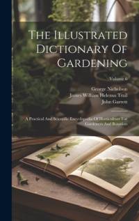 The Illustrated Dictionary Of Gardening av George Nicholson
