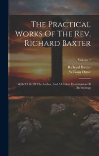 The Practical Works Of The Rev. Richard Baxter av Richard Baxter