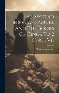 The Second Book Of Samuel And The Books Of Kings To 2 Kings Vii av Alexander Maclaren