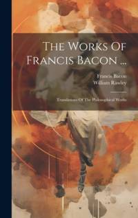 The Works Of Francis Bacon ... av Francis Bacon