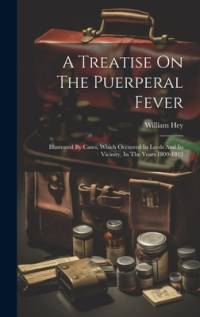 A Treatise On The Puerperal Fever av William Hey