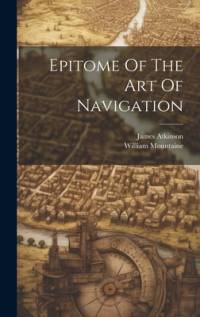 Epitome Of The Art Of Navigation av James Atkinson
