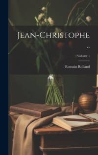 Jean-Christophe ..; Volume 1 av Romain Rolland