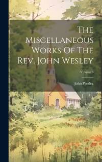 The Miscellaneous Works Of The Rev. John Wesley; Volume 3 av John Wesley