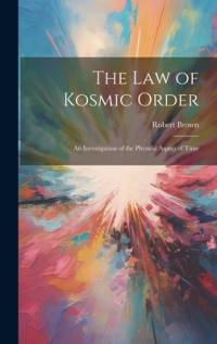 The Law of Kosmic Order av Robert Brown