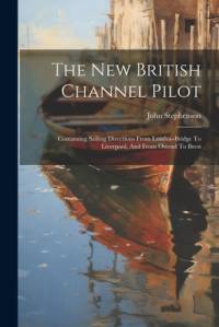 The New British Channel Pilot av John Stephenson
