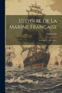 Histoire De La Marine Française by EugÃ¨ne Sue