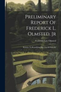 Preliminary Report Of Frederick L. Olmsted, Jr av Frederick Law Olmsted