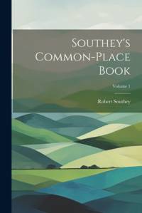 Southey's Common-place Book; Volume 1 av Robert Southey