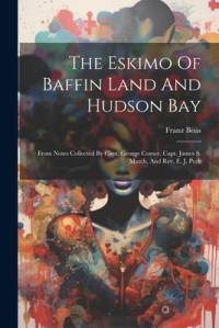 The Eskimo Of Baffin Land And Hudson Bay av Franz Boas