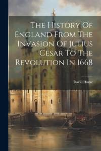 The History Of England From The Invasion Of Julius Cesar To The Revolution In 1668 av David Hume