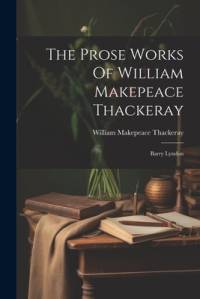The Prose Works Of William Makepeace Thackeray av William Makepeace Thackeray