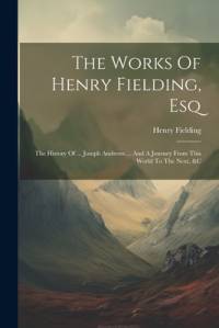 The Works Of Henry Fielding, Esq av Henry Fielding