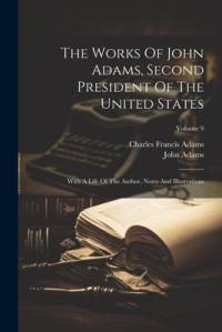 The Works Of John Adams, Second President Of The United States av John Adams