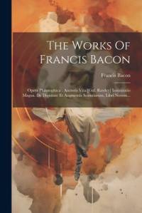 The Works Of Francis Bacon av Francis Bacon