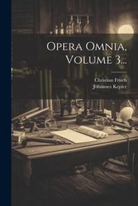 Opera Omnia, Volume 3... av Johannes Kepler
