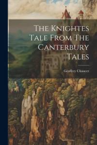 The Knightes Tale From The Canterbury Tales av Geoffrey Chaucer