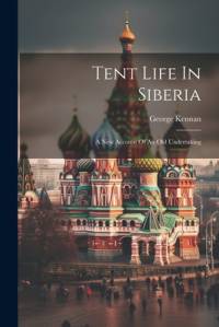 Tent Life In Siberia av George Kennan