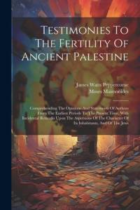 Testimonies To The Fertility Of Ancient Palestine av Moses Maimonides