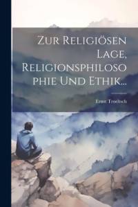 Zur Religiösen Lage, Religionsphilosophie Und Ethik... av Ernst Troeltsch