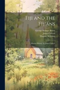 Fiji and the Fijians av George Stringer Rowe