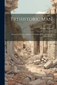 Prehistoric Man av Daniel Wilson