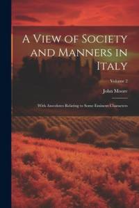 A View of Society and Manners in Italy av John Moore