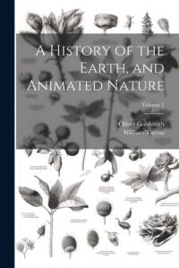A History of the Earth, and Animated Nature; Volume 1 av Oliver Goldsmith