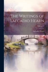 The Writings of Lafcadio Hearn; Volume 12 av Lafcadio Hearn