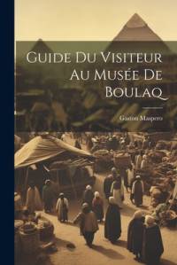 Guide Du Visiteur Au Musée De Boulaq av Gaston Maspero
